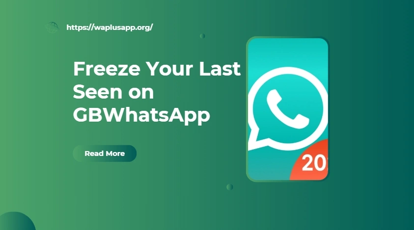 Freeze Your Last Seen on GBWhatsApp