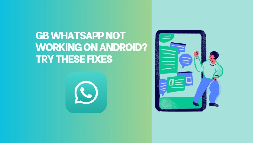 GB WhatsApp Not Working on Android