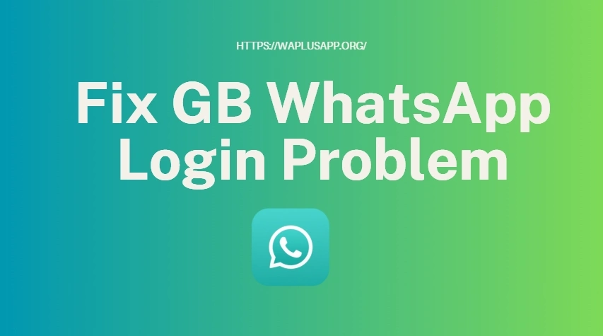 Fix GB WhatsApp Login Problem